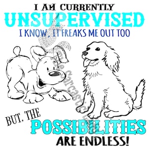 I Am Currently Unsupervised. I Know, It Freaks Me Out Too SVG