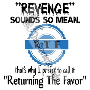 Puede incluir: Un fondo blanco con texto negro que dice "REVENGE" sounds so mean. That's why I prefer to call it "Returning The Favor". Un círculo azul con un borde blanco y las letras "RTF" en texto negro.