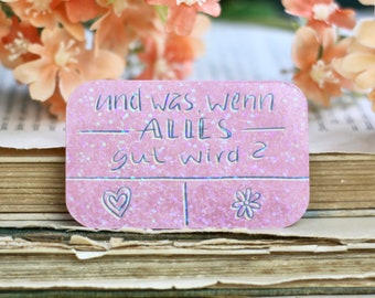 Vinyl Sticker mit Glitzer Effekt - und was, wenn alles gut wird? - Affirmation, Mut machen, Anxiety - Eigene Illustration