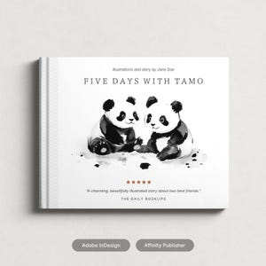 May include: A children's book titled "FIVE DAYS WITH TAMO" features two panda illustrations in black and white. The cover includes text by Jane Doe and a quote from THE DAILY BOOKLIFE. The book's design was created using Adobe InDesign and Affinity Publisher.