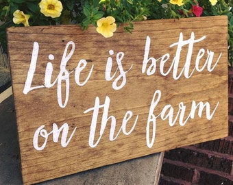 Life is better on the farm wood sign