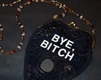 Planchette Crossbody Bag - "BYE BITCH" Statement Purse