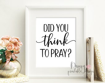 Did You Think to Pray Quote Print, Printable Wall Art, Wall Art Quote, Quote Prints,Printable Wall Quotes Inspirational