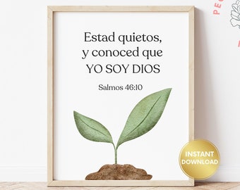 May include: Printable wall art with a watercolor illustration of a green plant sprouting from the ground. The text reads "Estad quietos, y conoced que YO SOY DIOS" and "Salmos 46:10".
