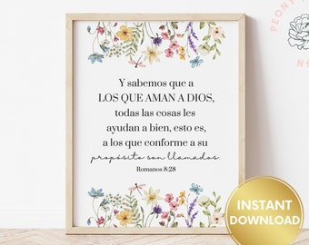 May include: Printable wall art featuring a floral design with a quote in Spanish: "Y sabemos que a LOS QUE AMAN A DIOS, todas las cosas les ayudan a bien, esto es, a los que conforme a su propósito son llamados." Romans 8:28