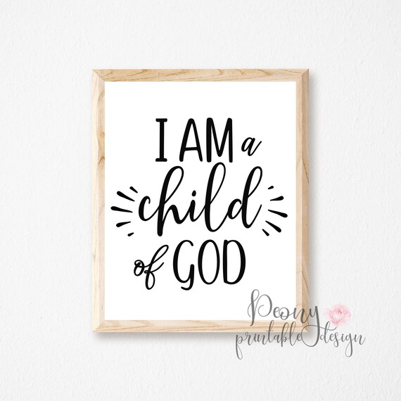 I Am A Child Of God Printable Quote Printable Wall Art Christian Lds Sign Instant Download