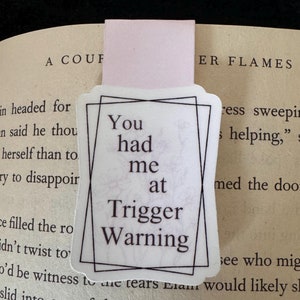 You had me at Trigger Warning Magnetic Bookmark