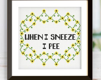 When I Sneeze I Pee - Cross Stitch Pattern **DIGITAL DOWNLOAD**