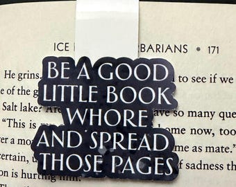 Be a Good Little Book Whore and Spread Those Pages Magnetic Bookmark
