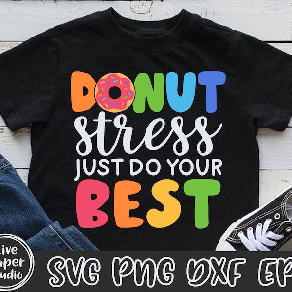 Donut Stress Just Do Your Best SVG, Test Day Teacher Shirt Svg, Testing Svg, Gift for Teacher, School, Digital Download Png, Dxf, Eps Files