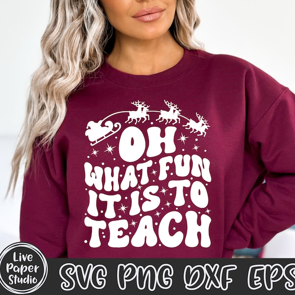 Teacher Christmas SVG PNG, Oh What Fun it is to Teach Svg, Retro, Sublimation PNG, Holiday School Teacher Shirt, Digital Download Dxf Files