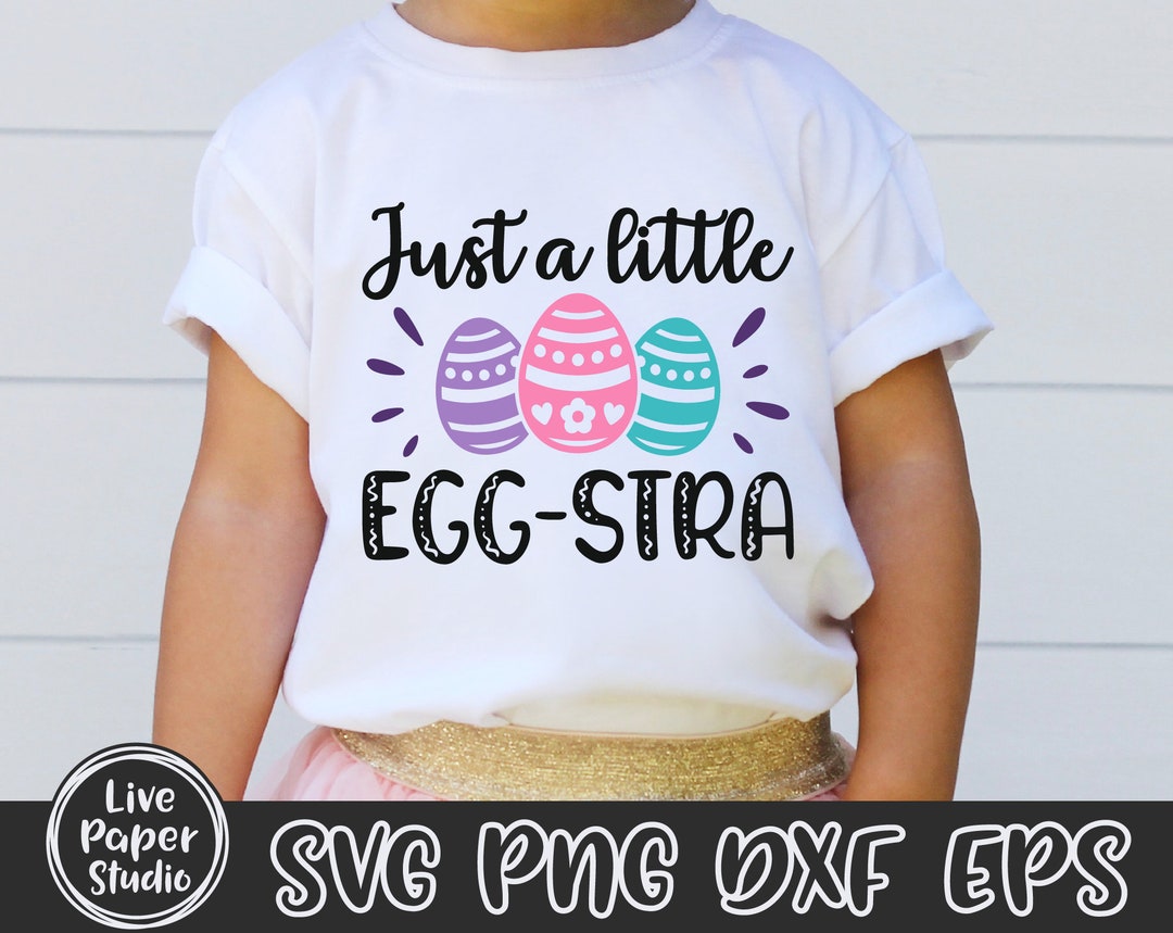 Just a Little Egg-stra SVG, Easter Svg, Just a Little Eggstra SVG ...