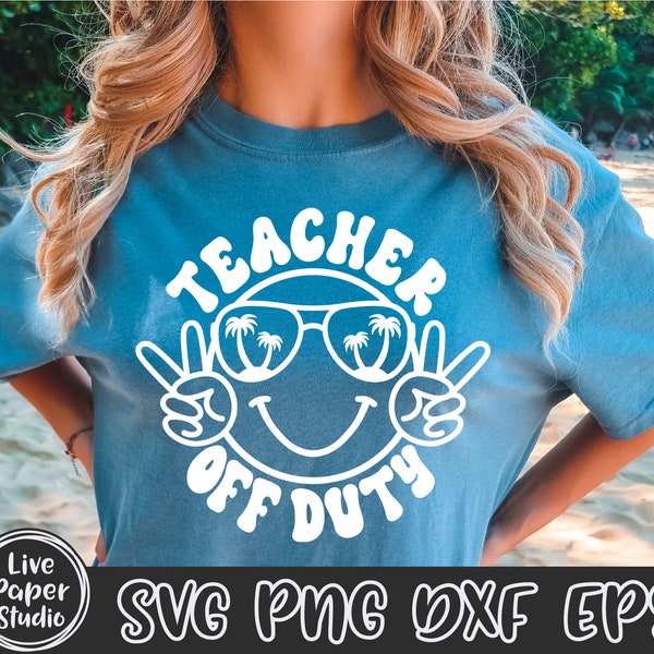 Teacher Off Duty Svg Png, Summer SVG, Teacher SVG, End Of School, Summer Break Svg, Summer Vacation Svg, Digital Download Png, Dxf, Eps File