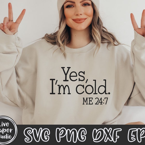 Oui, je suis froid moi 24:7 SVG, donc Cold Svg, Saison de gel SVG, Always Cold Svg, Hiver, Chemise froide, Téléchargement numérique Svg, PNG, Dxf, Fichiers eps