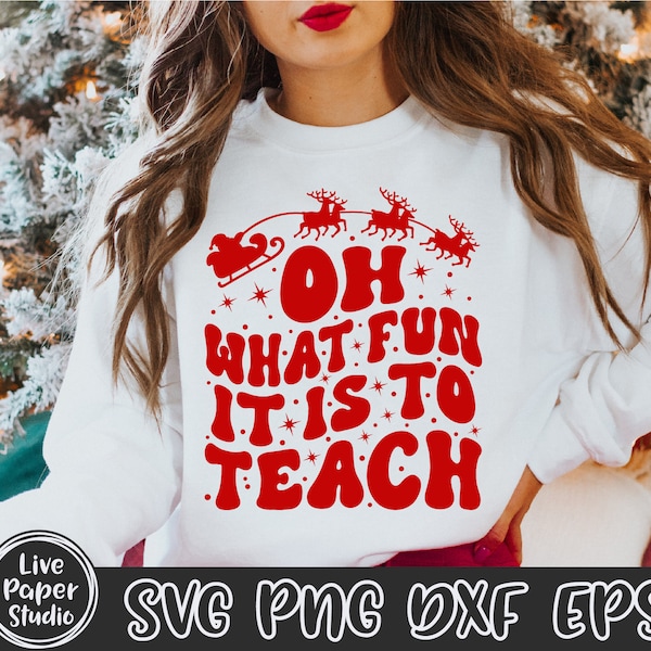 Oh What Fun it is to Teach Svg, Christmas Teacher PNG, Funny Teacher Christmas Shirt SVG, Retro, Sublimation Png, Digital Download Dxf Files