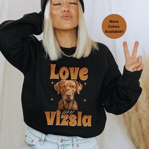 Love my Vizsla, Hungarian Vizsla Sweatshirt Vizsla Mama Vizsla Mom Sweatshirt Dog Lover Gift Dog Lover Sweatshirt Vizsla Mama Sweatshirt