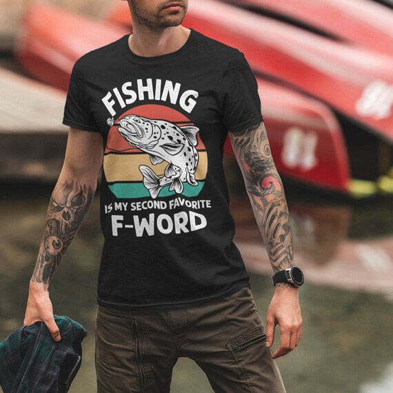 Fishing is My Second Favorite F Word Shirt, Fishing Shirt, Rather