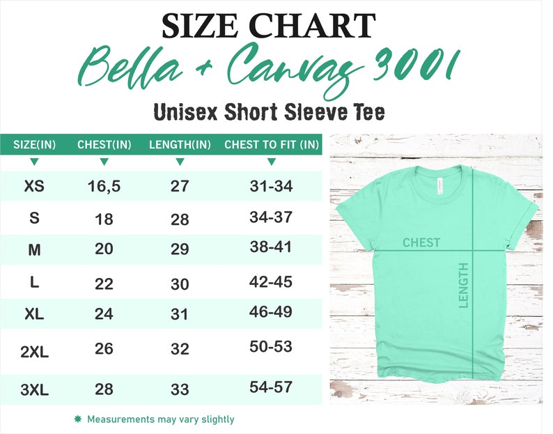 May include: Size chart for a Bella + Canvas 3001 unisex short sleeve tee. Measurements in inches are provided for chest and length, with chest to fit sizes ranging from 31-34 inches to 54-57 inches. A light green t-shirt is shown with chest and length indicators.