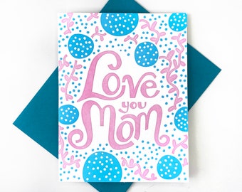 Love You Mom Flowered Letterpress Greeting Card for Mother's Day with Hand Lettering