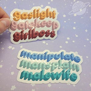 Gaslight Gatekeep Girlboss | Manipulate Mansplain Malewife Trendy Glossy Vinyl Stickers