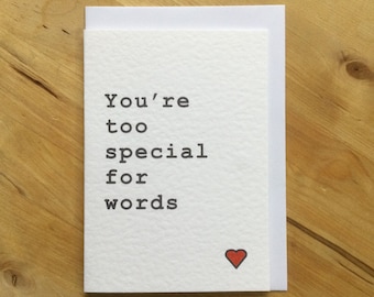 You're too special for words card