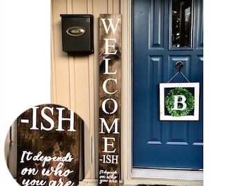 WELCOME-ish sign,  welcomeish, funny welcome sign, front door welcome sign, vertical welcome sign, funny sign, welcome ish