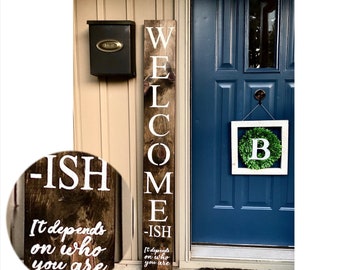 WELCOME-ish sign,  welcomeish, funny welcome sign, front door welcome sign, vertical welcome sign, funny sign, welcome ish