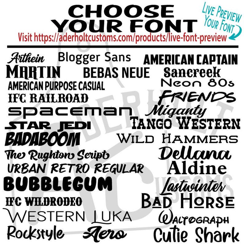 May include: A black and white font selection chart titled CHOOSE YOUR FONT with the URL https://aderholtcustoms.com/products/live-font-preview and a Live Preview Your Font arrow. It displays various black text styles on a white background.