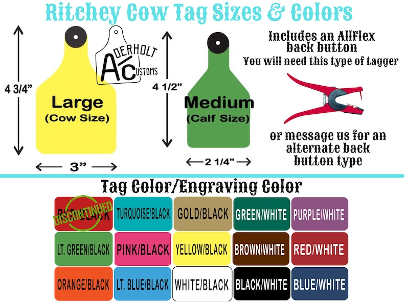 May include: Ritchey cow tag sizes and colors chart. Large yellow tag is 4 3/4 inches by 3 inches. Medium green tag is 4 1/2 inches by 2 1/4 inches. Includes AllFlex back button and tagger illustration. Shows various color combinations for tags.
