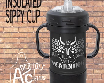Shoulda Come With a Warning Insulated Sippy Cup - Spill Proof Laser Engraved Stainless Steel Mug - Leakproof Toddler or Baby Gift