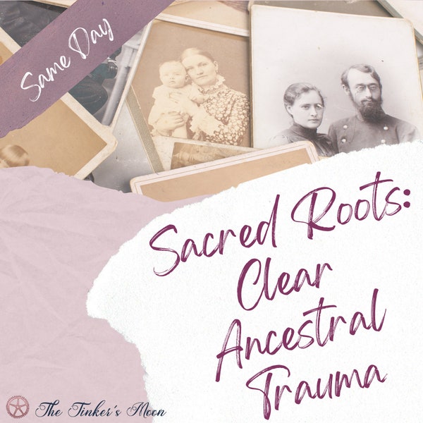 Sacred Roots: Ancestral Clearing and Harmonizing Session - Dissolve Curses, Hexes, Spells - Clear Family Trauma - Same Day Digital PDF