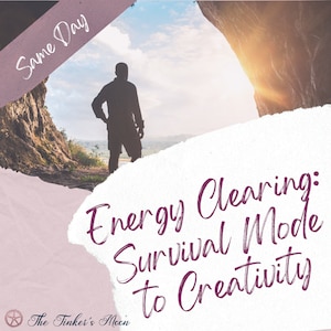 Energy Clearing Session: Shift from Survival Mode to Creative Expression - Includes Energy Balancing - Remote, Same Day with Digital PDF