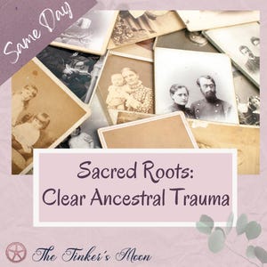 Sacred Roots: Ancestral Clearing and Harmonizing Session - Dissolve Curses, Hexes, Spells - Clear Family Trauma - Same Day Digital PDF