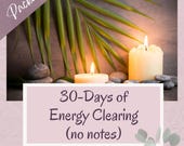 30 Days of Energy Clearing (No Notes) Address Energy Blocks & Imbalances - Instant Access to PDF with Basic Session Info