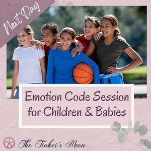 May include: Image features a group of smiling children with arms around each other, holding a basketball. Text on the image reads "Emotion Code Session for Children & Babies" and "Next Day". The Tinker's Moon logo is at the bottom.