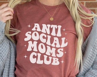 Mothers Day Gift - Anti Social Moms Club T-shirt