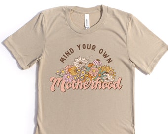 Mind Your Own Motherhood Floral T-shirt