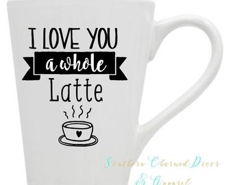 I love You a Whole Latte 14 oz. white coffee mug