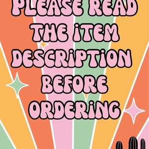 May include: A retro-style graphic with a colorful striped background and stars. The text "PLEASE READ THE ITEM DESCRIPTION BEFORE ORDERING" is written in pink bubble letters. A black cactus silhouette is in the bottom right corner.