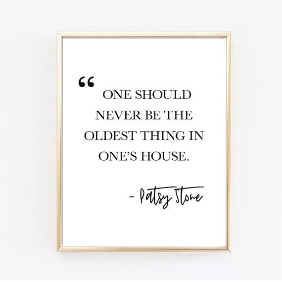 Ab Fab Quote Patsy Stone Never Be The Oldest Thing Interior Design Design Quotes Designer Gift Absolutely Fabulous Joanna Lumley