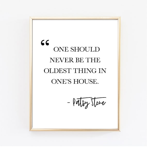 Ab Fab Quote Patsy Stone Never Be The Oldest Thing Interior Design Design Quotes Designer Gift Absolutely Fabulous Joanna Lumley