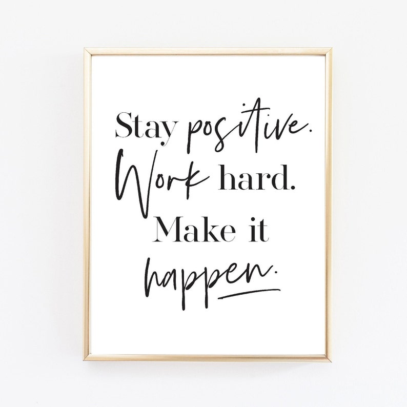Stay POSITIVE Work HARD Make it HAPPEN/ motivational | Etsy