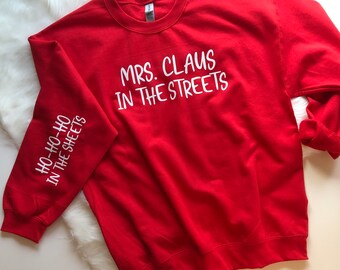 Mrs. Claus in the Streets, Ho-Ho-Ho in the Sheets Red Sweatshirt