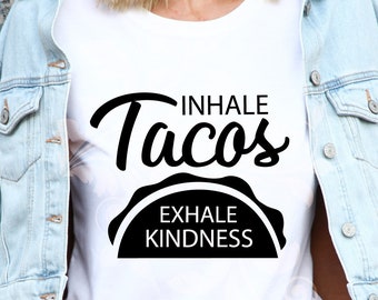 Inhale Tacos SVG-klippfil, Taco-sublimeringssvg, Gildan-skjorta-klippfil SVG, foodie-klippfil, taco-mat clipart, rolig PNG dxf, vektor