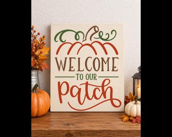 Welcome to Our Patch Sign | Pumpkin Patch Sign | Fall Farmhouse Decor | Autumn Porch Decor | Pumpkin Decor