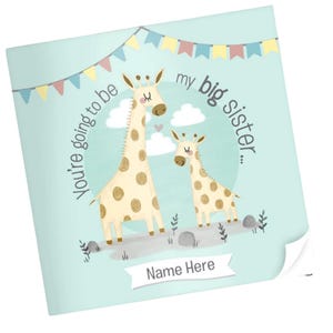 May include: A light blue card featuring two giraffes and the text "You're going to be my big sister..." and "Name Here". The giraffes are beige with brown spots. A banner of colourful flags is at the top.