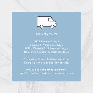 May include: A blue and white graphic with a delivery truck icon and text that reads "DELIVERY TIMES" followed by estimated delivery times for the United Kingdom, Europe, the United States and Canada, and the rest of the world. The text also states "Processing time is 1-3 business days. Shipping time is in addition to this. Please see shop announcement for the most up-to-date processing times."