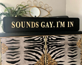 Sounds Gay, Im In Wooden Road Sign | Shelfie Decor | Eclectic Home Decor | Quirky Decor | Interior Trends | Lounge Decor