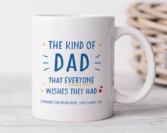 Father's Day Mug, Birthday Gift for Dad, The Kind of Dad Everyone Wishes They Had, Personalised Mug