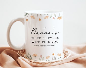 Personalised Nanny Mug, If Nanny's Were Flowers, Mother's Day Gift for Grandma, Mum Nanna Granny Gift, Gift from Grandchild